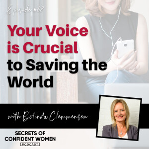 Your Voice is Crucial to Saving the World - with Belinda Clemmensen
