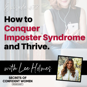 How to Conquer Imposter Syndrome and Thrive - with Lee Holmes