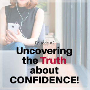 Uncovering The Truth About Confidence!