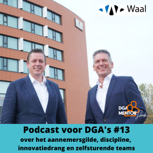 Podcast voor DGA's #13 Cor Spronk in gesprek met Johan Krijgsman - over het aannemersgilde, discipline, innovatiedrang en zelfsturende teams