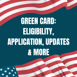 Green Card: Eligibility, Application, Updates & More