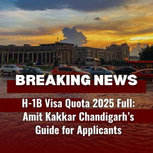 H-1B Visa Quota 2025 Full: Amit Kakkar Chandigarh’s Guide for Applicants