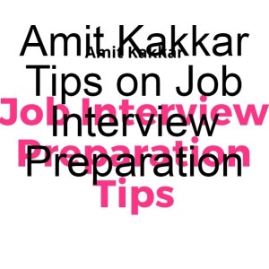 Amit Kakkar Tips on Job Interview Preparation