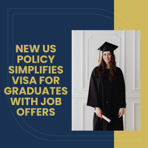 New US Policy Simplifies Visa for Graduates with Job Offers