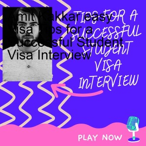 Amit Kakkar easy Visa Tips for a Successful Student Visa Interview
