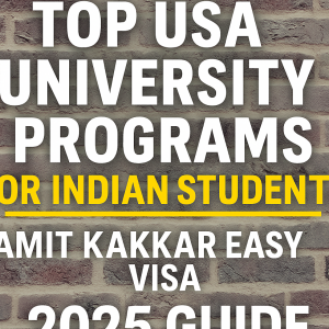 Top USA University Programs for Indian Students | Amit Kakkar Easy Visa 2025 Guide