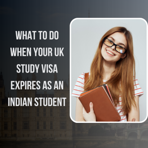 What to Do When Your UK Study Visa Expires as an Indian Student