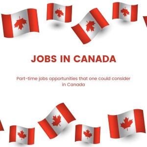 Amit Kakkar Easy Visa - Part-time jobs opportunities that one could consider in Canada