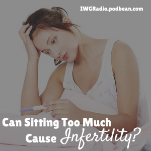 Can Sitting Too Much Cause Infertility?