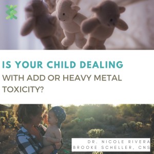 Is Your Child Dealing with ADD or Heavy Metal Toxicity?