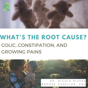 What's the Root Cause: Colic, Constipation, and Growing Pains