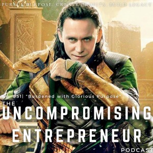 Episode 051 | "Burdened with Glorious Purpose"