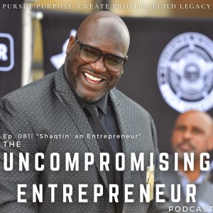 Episode 081 | ”Shaqtin’ an Entrepreneur”