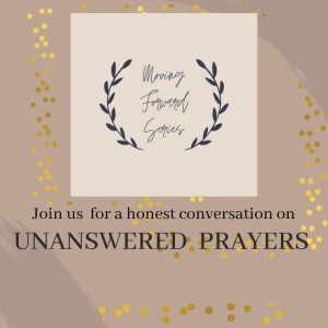Moving Forward -Unanswered Prayers