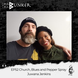 EP52 Church, Blues and Pepper Spray - Juwana Jenkins