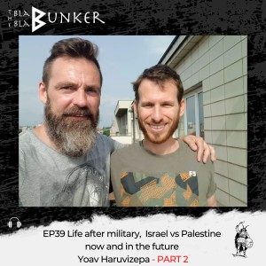 EP39 Life after military,  Israel vs Palestine now and in the future - Yoav Haruvizep