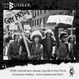 EP55 Catholicism, Abuse, Gay life in the 70’s & American Politics - John Malafronte Part 1
