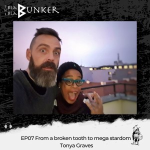 EP07 From a broken tooth to mega stardom - Tonya Graves