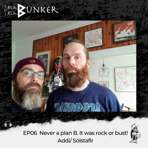 EP06  Never a plan B.  It was rock or bust! - Addi Sólstafir