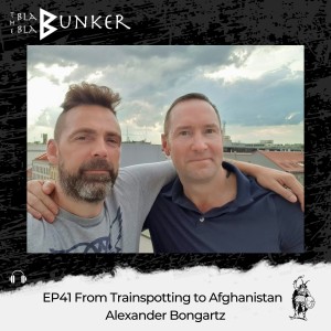 EP41 From Trainspotting to Afghanistan - Alexander Bongartz