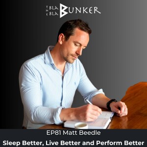 EP81 Sleep Better, Live Better and Perform Better with Matt Beedle