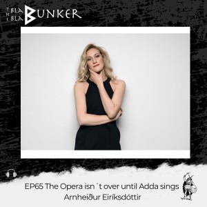 EP65 The Opera isn´t over until Adda sings - Arnheiður Eiríksdóttir