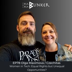EP78 Women in Tech: Equal Rights but Unequal Opportunities? - Olga Maximova from Czechitas