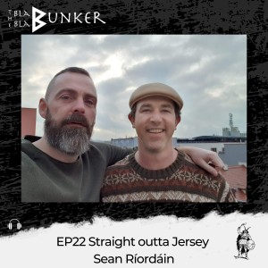 EP22 Straight outta Jersey - Sean Ríordáin