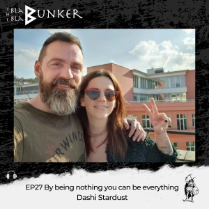 EP27 By being nothing you can be everything - Dashi Stardust