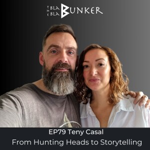 EP79 From Hunting Heads to Storytelling - Teny Casal