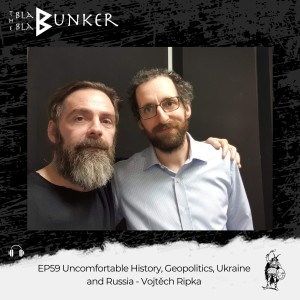 EP59 Uncomfortable History, Geopolitics, Ukraine and Russia - Vojtěch Ripka