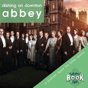 Getting Down with Downton Abbey