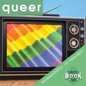 Tuning into Queer Television