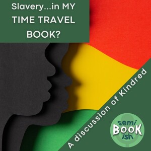 Slavery...in my Time Travel Novel? A discussion about Kindred