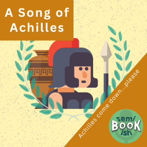 Achilles come down! A Song of Achilles