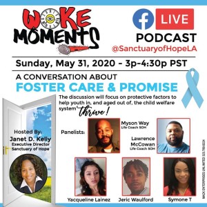 Woke Moments Ep. 010 with SOH's Life Coach, Myson Way and Former Foster Youth Symone T and Yacqueline Lainez on Foster Care & Promise