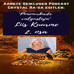 EP #25 Pimenurkade Valgustaja - Sagedusterapeut Liis Kuurme - 2. osa