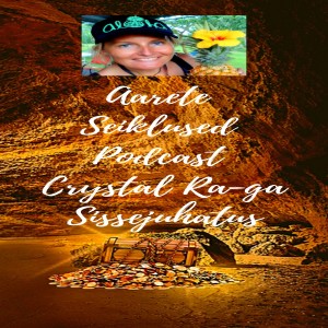 Ep#1 Sissejuhatus Aarete Seiklused Podcastile Crystal Ra-ga