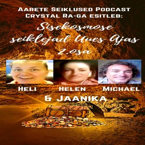 EP#12 Sisekosmose Seiklejad Uues Ajas 2.osa - Heli Künnapas, Helen Allese, Michael Ditton & Jaanika