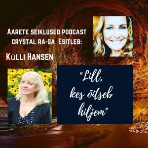 EP#50 Äri, loomingu ja kunsti looja - Külli Hansen - Lill, kes õitseb hiljem