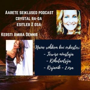 EP #43 Kersti Amira Dennis - naine rohkem kui orkester - Tervise nõustaja; Kõhutantsija; Kirjanik