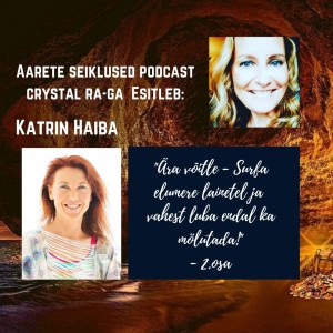 EP #47 - Astroloog Katrin Haiba - Ära võitle - Surfa elumere lainetel ja vahest luba endal ka mölutada!