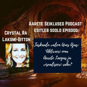 EP#51 Soolo episood Crystal Ra Laksmi-Ditton -Tasakaalu valem Uues Ajas: Aktiveeri oma Aarete Laegas ja visualiseeri rahu