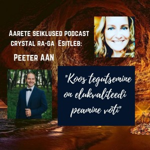 EP#55 Pesuehe Eesti Supermees - Peeter Aan - Koos tegutsemine on elukvaliteedi võti!