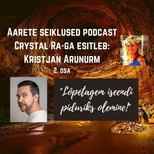 EP #32 Lõpetagem Iseendile Piduriks olemine -  Kristjan Arunurm - ärimees, kunstnik, kirjanik, lavastaja ja näitleja