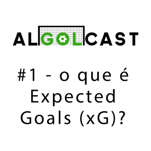 O Que É Expected Goals (xG) - Algolcast #1