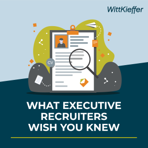 What Executive Recruiters Wish You Knew