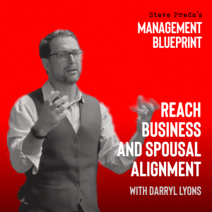 202: Reach Business and Spousal Alignment with Darryl Lyons