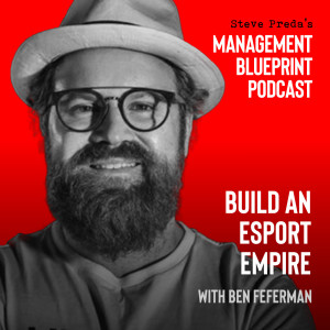 14: Build an Esport Empire with Ben Feferman