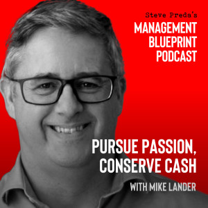 16: Pursue Passion, Conserve Cash with Mike Lander